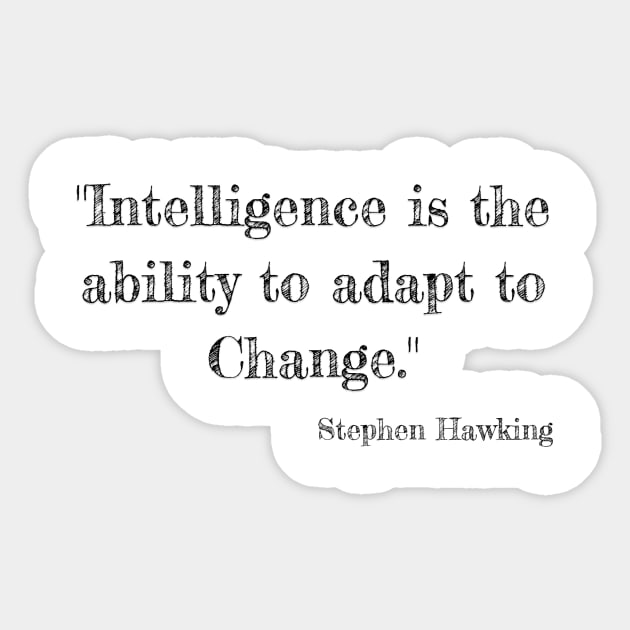 "Intelligence is the ability to adapt to Change." Bill Gates Sticker by Great Minds Speak